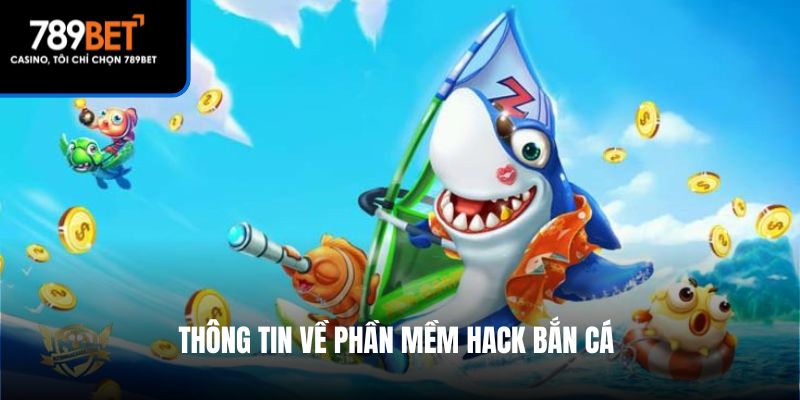 Thông tin về phần mềm hack bắn cá